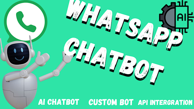 Gig Preview - Develop custom whatsapp bot, ai chatbot, whatsapp chatbot, api integration