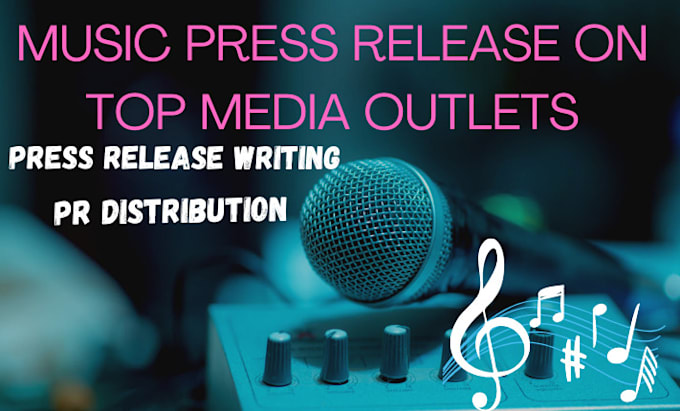 Gig Preview - Do music press release writing and  distribution on top media outlets