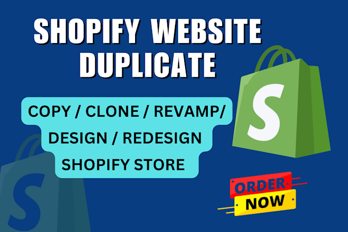 Gig Preview - Copy clone duplicate and redesign shopify store