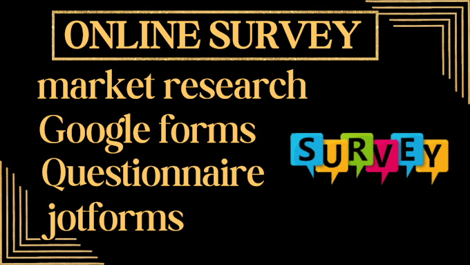 Gig Preview - Design a responsive online survey google forms jotforms questionnaire