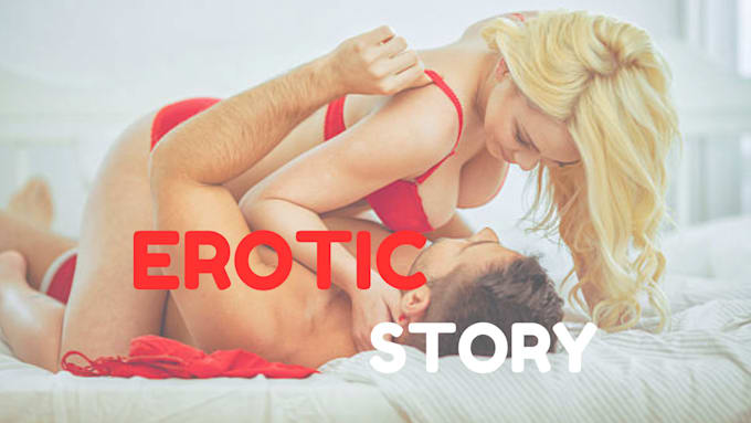 Gig Preview - Ghostwrite erotic story, erotica, romance story, erotic writing, erotica story