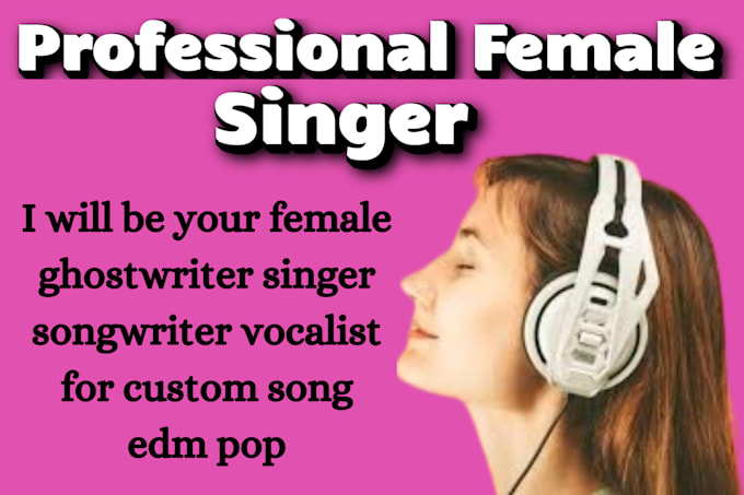 Gig Preview - Be your female ghostwriter singer songwriter vocalist for custom song edm pop