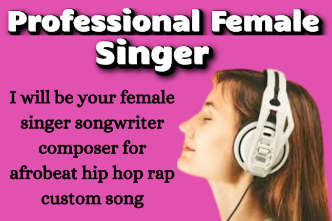 Gig Preview - Be your female singer songwriter composer for afrobeat hiphop rap custom song