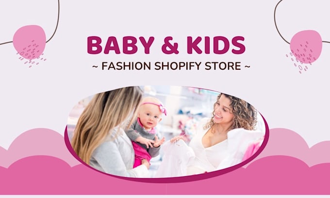 Gig Preview - Create a baby kids clothing dropshipping shopify store