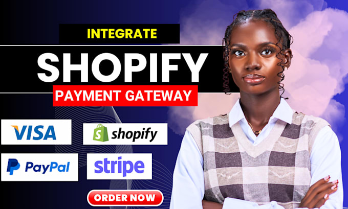 Gig Preview - Integrate shopify payment gateway wise paypal stripe to your shopify store