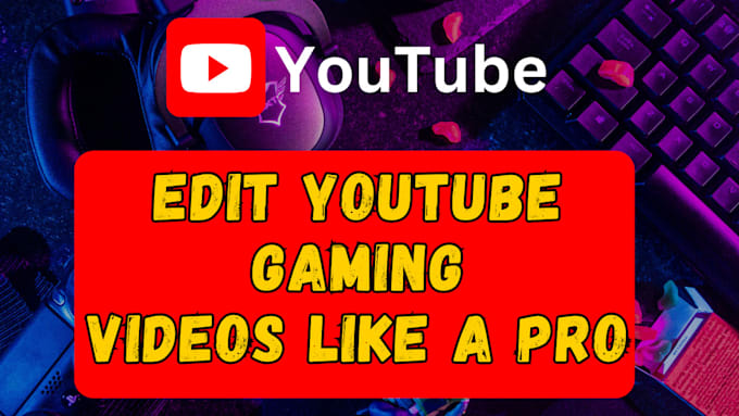 Gig Preview - Create custom youtube gaming edits for more views