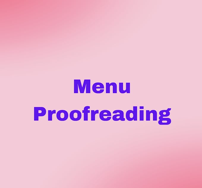 Gig Preview - Provide expert menu proofreading to ensure accuracy and appeal