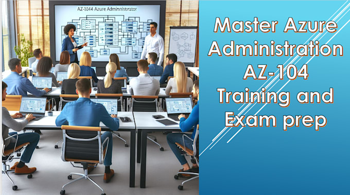 Gig Preview - Master azure administration az 104 training and exam prep