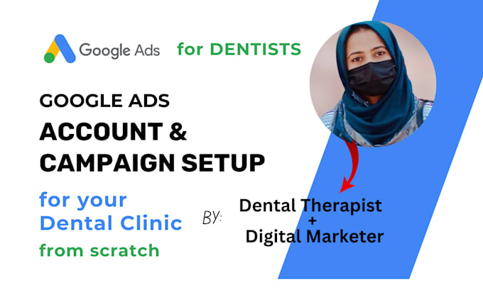 Gig Preview - Setup targeted google ads for dental clinic from scratch