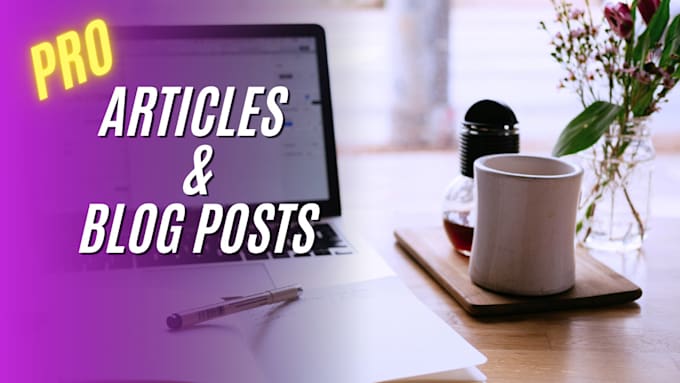 Gig Preview - Write articles or blog  posts