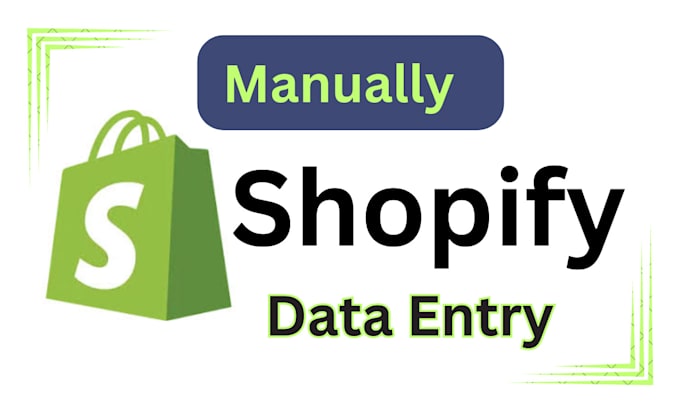 Gig Preview - Do it manually shopify data entry or product scraping