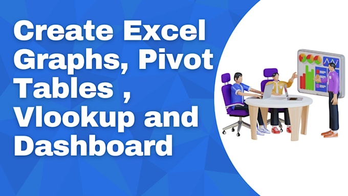 Gig Preview - Create excel graphs, pivot tables , vlookup and dashboard