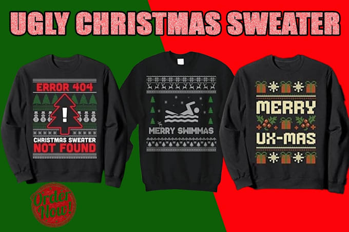 Gig Preview - Design christmas t shirt design for holidays ugly sweater and hoodies