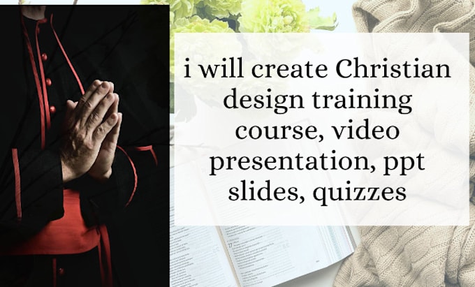 Gig Preview - Create christian design training course, video presentation, ppt slides, quizzes