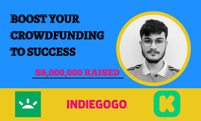 Gig Preview - Boost your crowdfunding to success on gofundme, indiegogo and kickstarter