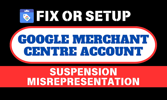 Gig Preview - Fix google merchant center suspension and misrepresentation