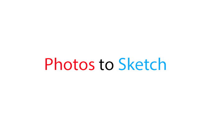 Gig Preview - Convert your photo to sketch