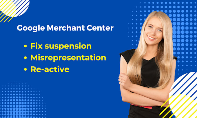 Gig Preview - Fix google merchant center suspension and misrepresentation