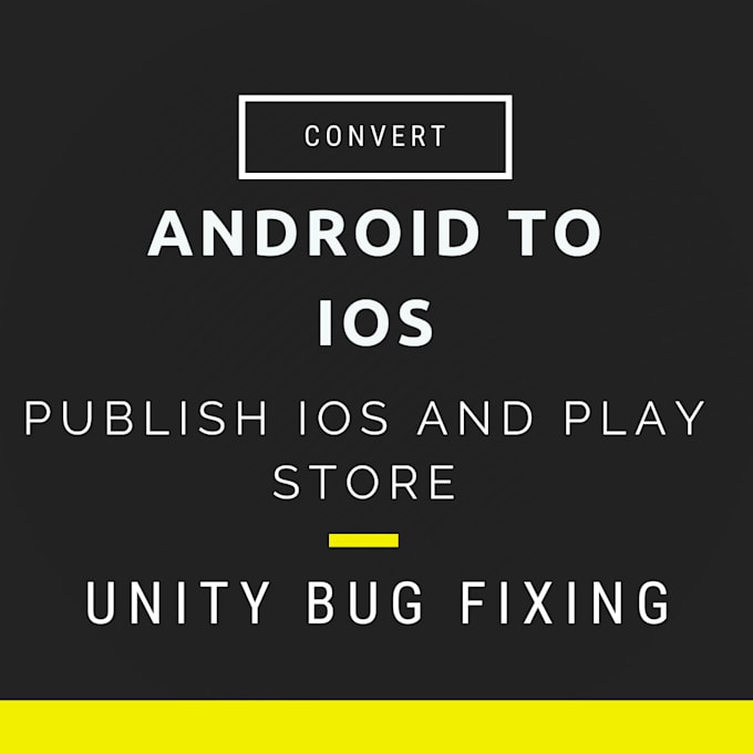 Gig Preview - Convert android to ios upload appstore unity game and design