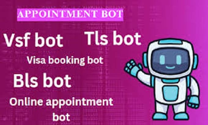 Gig Preview - Create tls booking bot, appointment booking bot, vfs bot, ai calling bot, visa