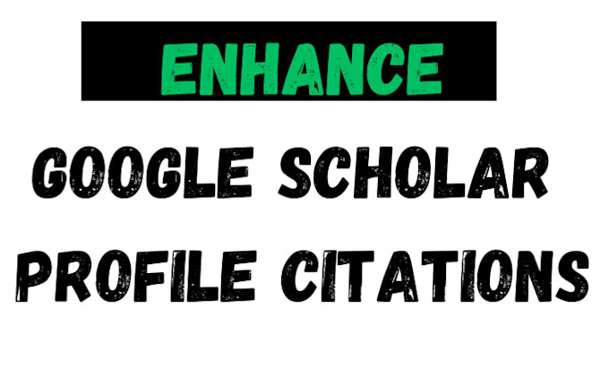 Gig Preview - Enhance your google scholar profile citations