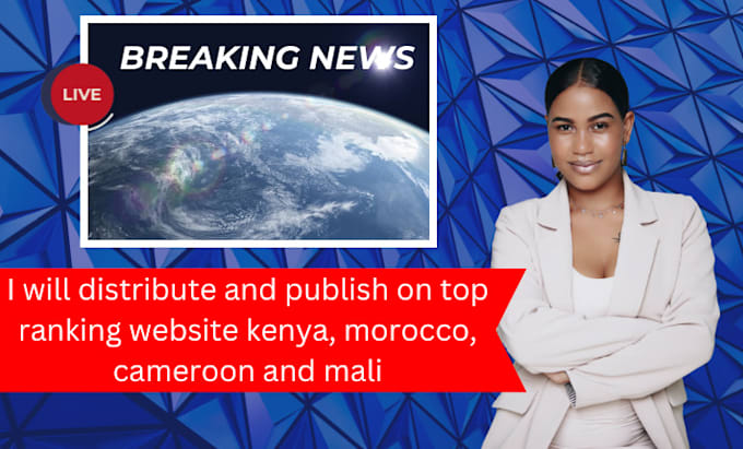 Gig Preview - Distribute and publish on top ranking website kenya, morocco, cameroon and mali