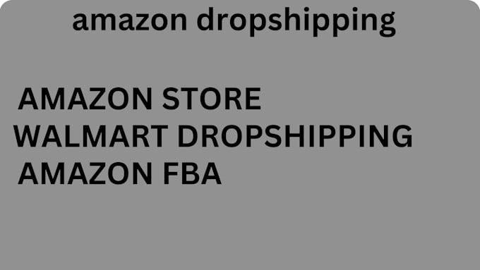 Gig Preview - Do amazon dropshipping, walmart dropshipping