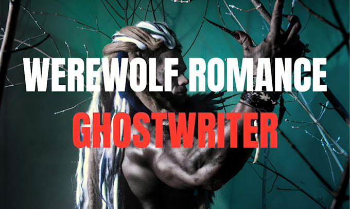 Gig Preview - Ghostwrite your werewolf romance, romance story, dark romance, short stories