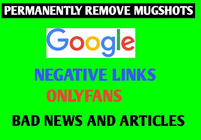 Gig Preview - Permanently remove mugshots cases articles negative links on google