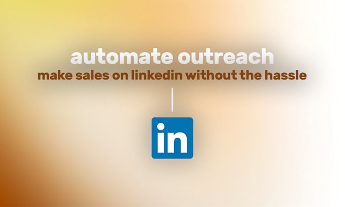 Gig Preview - Automate your linkedin outreach