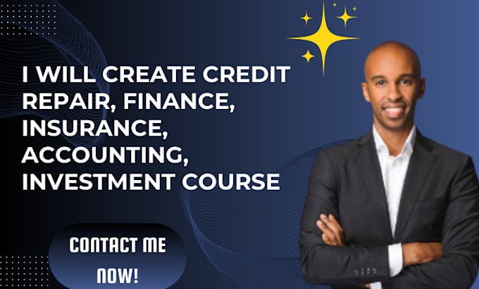 Gig Preview - Create credit repair, finance, insurance, accounting, investment course