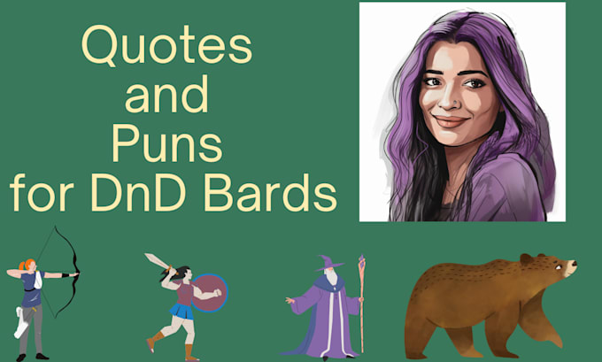 Gig Preview - Create custom motivational quotes or puns for dnd bards