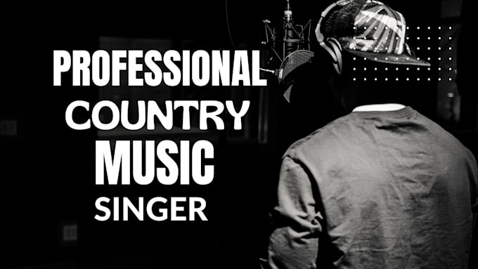 Gig Preview - Be your professional country music singer and songwriter