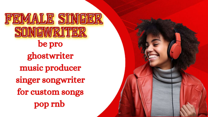 Gig Preview - Be pro female vocalist ghostwriter song singer songwriter for custom songs