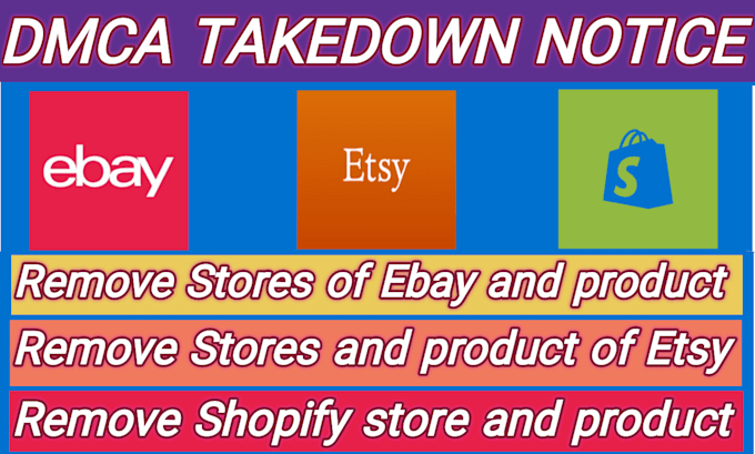 Gig Preview - Takedown copyright and infringing content of shopify,ebay and etsy under dmca