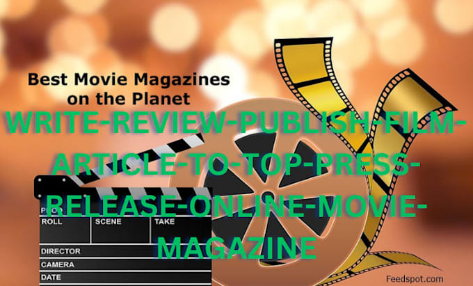 Bestseller - write, review, publish film article to top press release online movie magazine