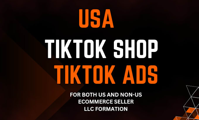 Gig Preview - Set up, manage USA tiktok shop llc US, non US ecommerce seller tik tok ads