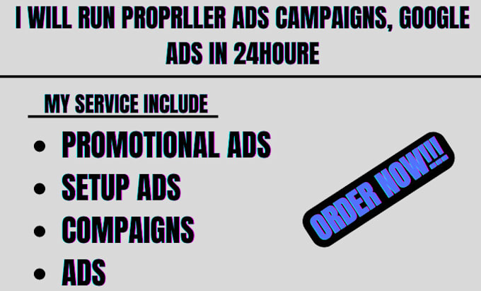 Gig Preview - Run propeller ads campaigns, google ads in 24houre