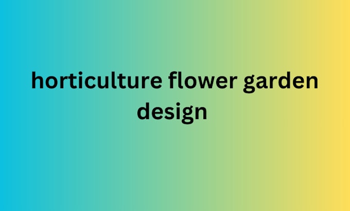 Gig Preview - Create a flower design for your horticulture garden