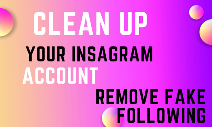 Gig Preview - Eliminate fake and bot followers, and clean your instagram