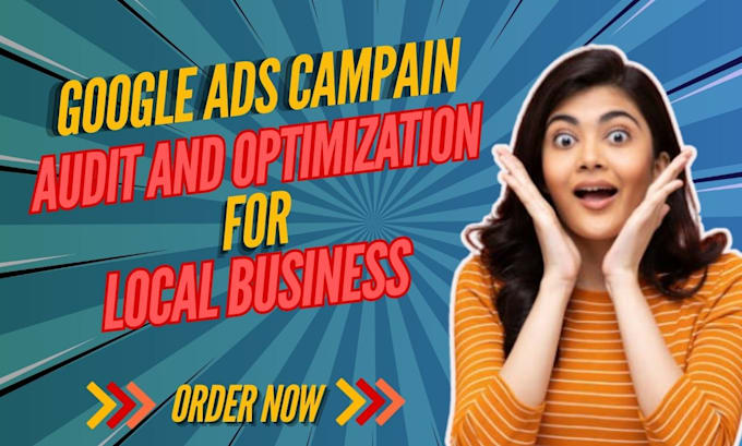 Bestseller - do audit and optimization googe ads campaign for your local business