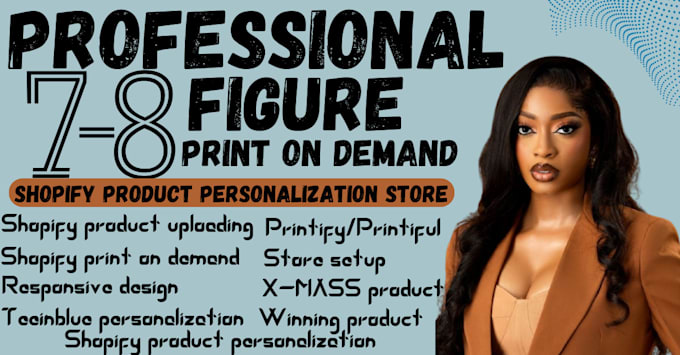 Gig Preview - Build 7 figure print on demand shopify store personalize pod product for ROI