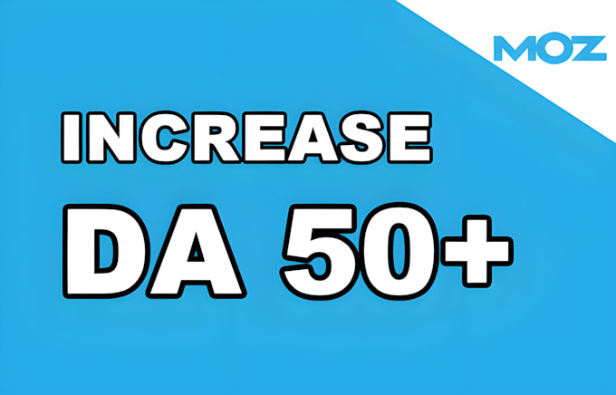 Gig Preview - Increase domain authority moz da 0 to 50 plus in 30 days