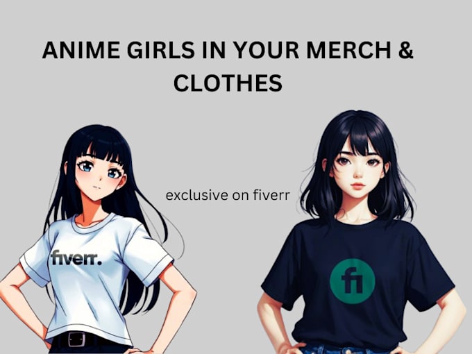 Gig Preview - Get anime girls to wear your merch, clothe and tshirt