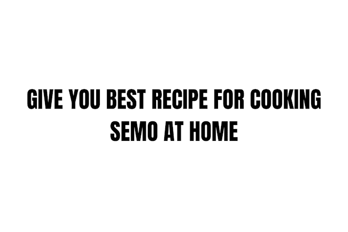 Bestseller - give you the best recipe for cooking semo at home