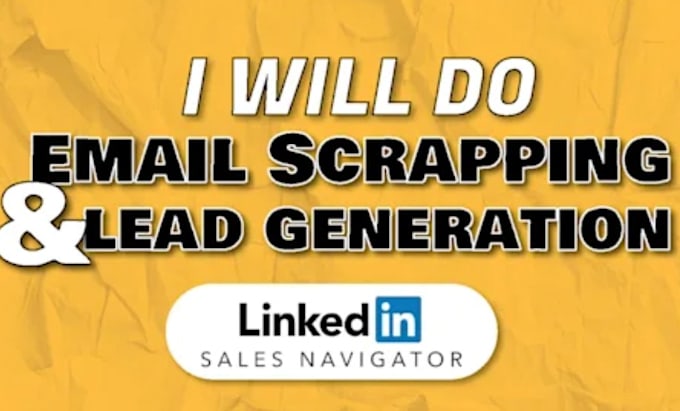 Gig Preview - Do email scrapping and b2b lead generation via sales navigator