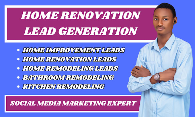 Gig Preview - Hot home renovation leads home renovation facebook ads home renovation google ad