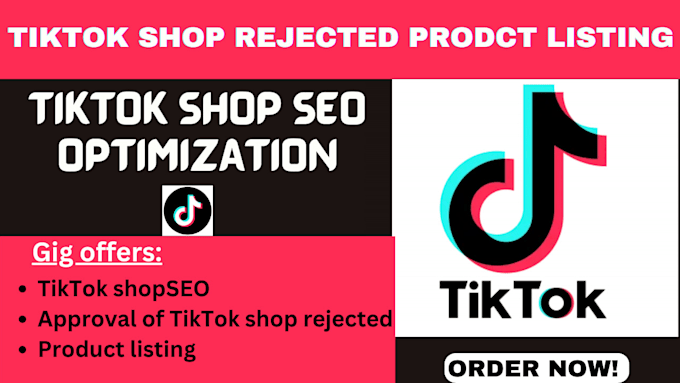 Gig Preview - Do tiktok shop rejected product listing  tik tok shop ads SEO optimization