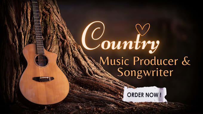 Gig Preview - Be your country music producer and songwriter