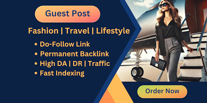 Gig Preview - Publish a guest post on high da lifestyle, fashion, and travel blogs